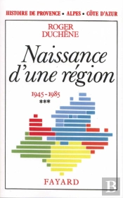 Histoire De Provence-Alpes-Côte D'Azur : Naissance D'Une Région (1945-1985)