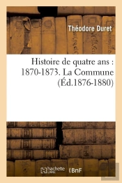 Histoire De Quatre Ans : 1870-1873. La Commune (Ed.1876-1880)