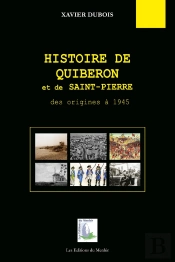Histoire De Quiberon Et De Saint-Pierre : Des Origines À 1945 (2e Édition)