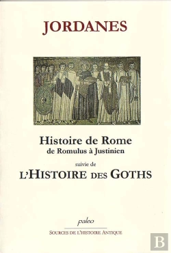Bertrand.pt - Histoire De Rome De Romulus À Justinien ; L'Histoire Des Goths