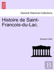 Histoire De Saint-Francois-Du-Lac.