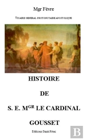 Histoire De S.E. Mgr Le Cardinal Gousset