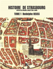 Histoire De Strasbourg Depuis Ses Origines Jusqu'À Nos Jours Tome 1