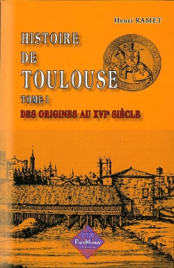 Bertrand.pt - Histoire De Toulouse T.1 ; Des Origines Au Xvie Siècle