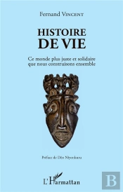 Histoire De Vie ; Ce Monde Plus Juste Et Solidaire Que Nous Construisons Ensemble