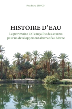 Bertrand.pt - Histoire D'Eau ; Le Patrimoine De L'Eau Jaillie Des Sources Pour Un Développement Alternatif Au Maroc
