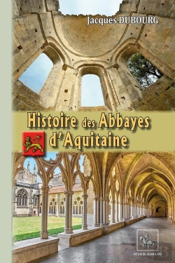 Bertrand.pt - Histoire Des Abbayes D'Aquitaine