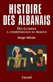 Histoire Des Albanais : Des Illyriens À L?Indépendance Du Kosovo
