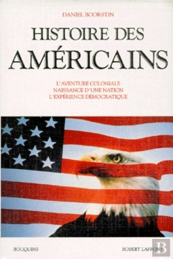 Bertrand.pt - Histoire Des Americains ; L'Aventure Coloniale Naissance D'Une Nation L'Experience Democratique