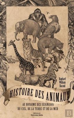 Bertrand.pt - Histoire Des Animaux Au Royaume Des Seigneurs Du Ciel, De La Terre Et De La Mer