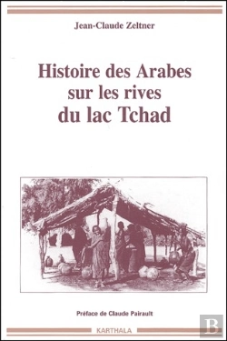 Bertrand.pt - Histoire Des Arabes Sur Les Rives Du Lac Tchad