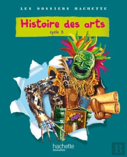 Bertrand.pt - Histoire Des Arts ; Cycle 3 ; Livre De L'Eleve (Edition 2011)