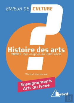 Bertrand.pt - Histoire Des Arts Tome 1 ; Des Origines Au Xviiie Siècle ; Enseignements Arts Au Lycée