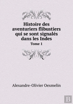 Bertrand.pt - Histoire Des Aventuriers Flibustiers Qui Se Sont Signales Dans Les Indes Tome 1