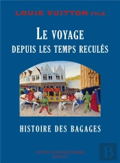 Histoire Des Bagages ; Le Voyage Depuis Les Temps Reculés