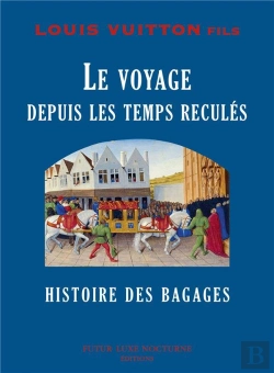 Bertrand.pt - Histoire Des Bagages ; Le Voyage Depuis Les Temps Reculés