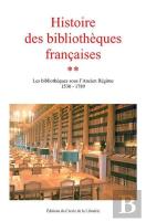 Histoire Des Bibliothèques Françaises Tome 2 ; Les Bibliothèques Sous L'Ancien Régime 1530-1789