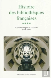 Histoire Des Bibliothèques Françaises Tome 4 ; Les Bibliothèques Au Xx Siècle 1914-1990