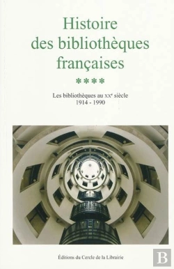Bertrand.pt - Histoire Des Bibliothèques Françaises Tome 4 ; Les Bibliothèques Au Xx Siècle 1914-1990
