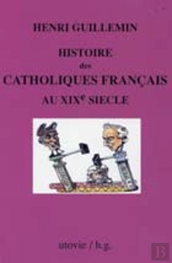 Bertrand.pt - Histoire Des Catholiques Français Au Xix Siècle