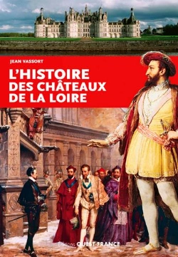 Bertrand.pt - Histoire Des Chateaux De La Loire