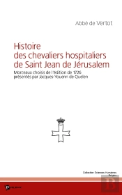 Histoire Des Chevaliers Hospitaliers De Saint Jean De Jérusalem
