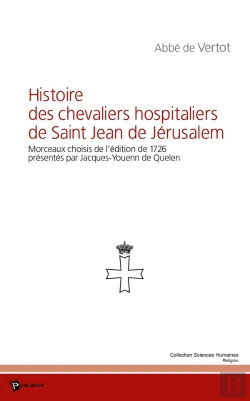 Bertrand.pt - Histoire Des Chevaliers Hospitaliers De Saint Jean De Jérusalem