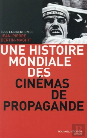 Histoire Des Cinémas De Propagande Opus Magnum