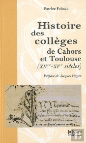 Histoire Des Colleges De Cahors Et Toulouse : Xiv-Xve Siècles
