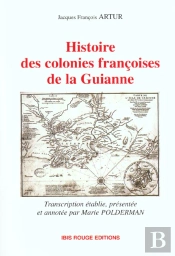 Histoire Des Colonies Françoises De La Guianne