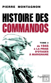 Histoire Des Commandos Tome 3 ; 1945 À La Prise D'Otags À Marignane