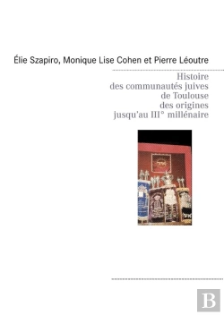 Bertrand.pt - Histoire Des Communautés Juives De Toulouse Des Origines Jusqu'Au Iiie Millénaire