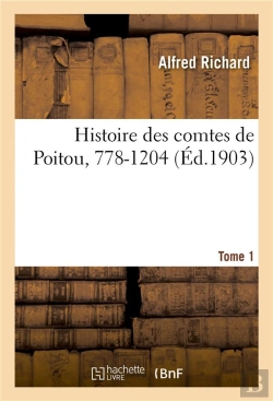 Bertrand.pt - Histoire Des Comtes De Poitou, 778-1204. Tome 1