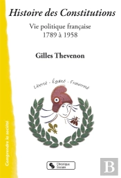Histoire Des Constitutions ; De 1789 À 1958, Vie Politique Française