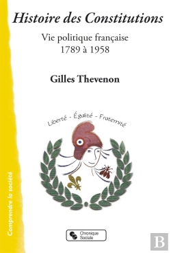 Bertrand.pt - Histoire Des Constitutions ; De 1789 À 1958, Vie Politique Française
