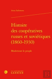 Histoire Des Coopératives Russes Et Soviétiques (1860-1930) : Moderniser Le Peuple