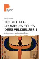 Histoire Des Croyances Et Des Idées Religieuses Tome 1 ; De L'Âge De Pierre Aux Mystères D'Eleusys