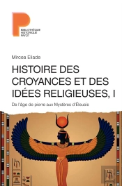 Histoire Des Croyances Et Des Idées Religieuses Tome 1 ; De L'Âge De Pierre Aux Mystères D'Eleusys