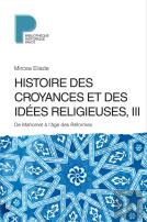 Histoire Des Croyances Et Des Idées Religieuses Tome 3 ; De Mahomet À L'Âge Des Réformes