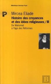 Histoire Des Croyances Et Idées Religieuses T.3 ; De Mahomet À L'Âge Des Réformes