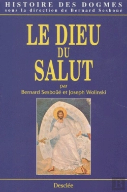 Bertrand.pt - Histoire Des Dogmes. 01. Le Dieu Du Salut