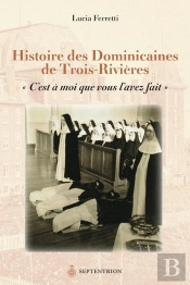 Histoire Des Dominicaines De Trois-Rivières