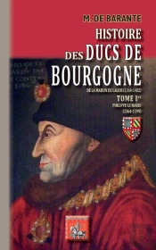 Histoire Des Ducs De Bourgogne De La Maison De Valois (1364-1482) Tome 1 ; Philippe Le Hardi (1364-1399)