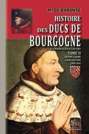 Histoire Des Ducs De Bourgogne De La Maison De Valois (1364-1482) Tome 2 ; Philippe-Le-Hardi & Jean-Sans-Peur (1400-1416)
