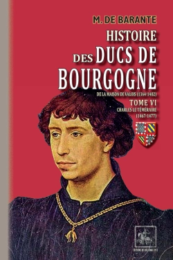 Bertrand.pt - Histoire Des Ducs De Bourgogne De La Maison De Valois (1364-1482) Tome 6 ; Charles Le Téméraire (1467-1477)
