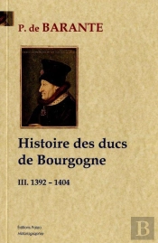 Histoire Des Ducs De Bourgogne T.3 ; 1392-1404