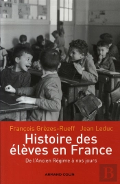 Histoire Des Élèves En France ; De L'Ancien Régime À Nos Jours