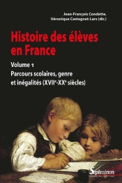 Histoire Des Élèves Tome 1 ; Parcours Scolaires, Genre Et Inégalités (Xviie-Xxe Siècles)