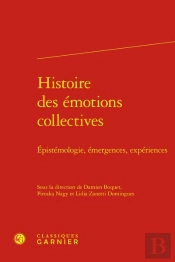 Histoire Des Émotions Collectives : Épistémologie, Émergences, Expériences