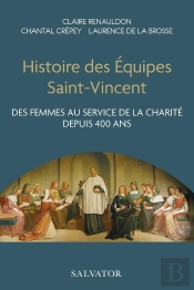 Histoire Des Équipes Saint-Vincent : Des Femmes Au Service De La Charité Depuis 400 Ans